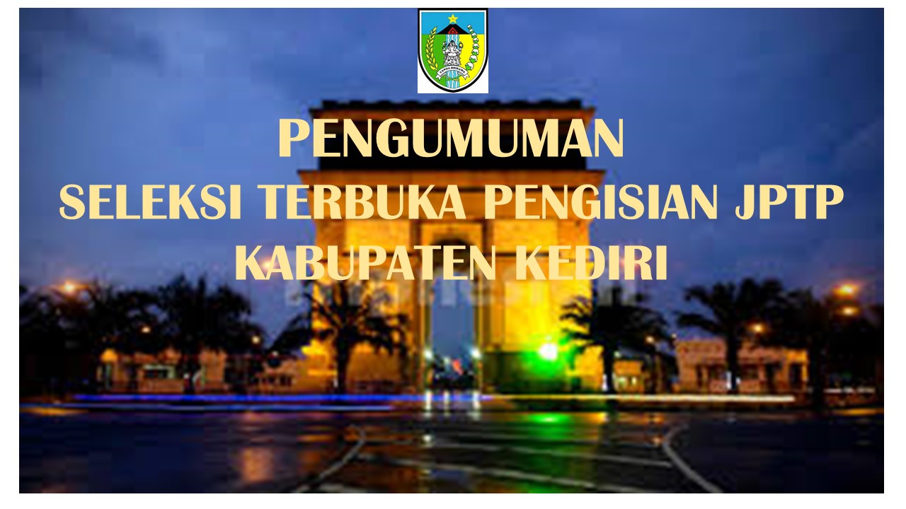 Pengumuman Seleksi Terbuka JPTP Kab. Kediri