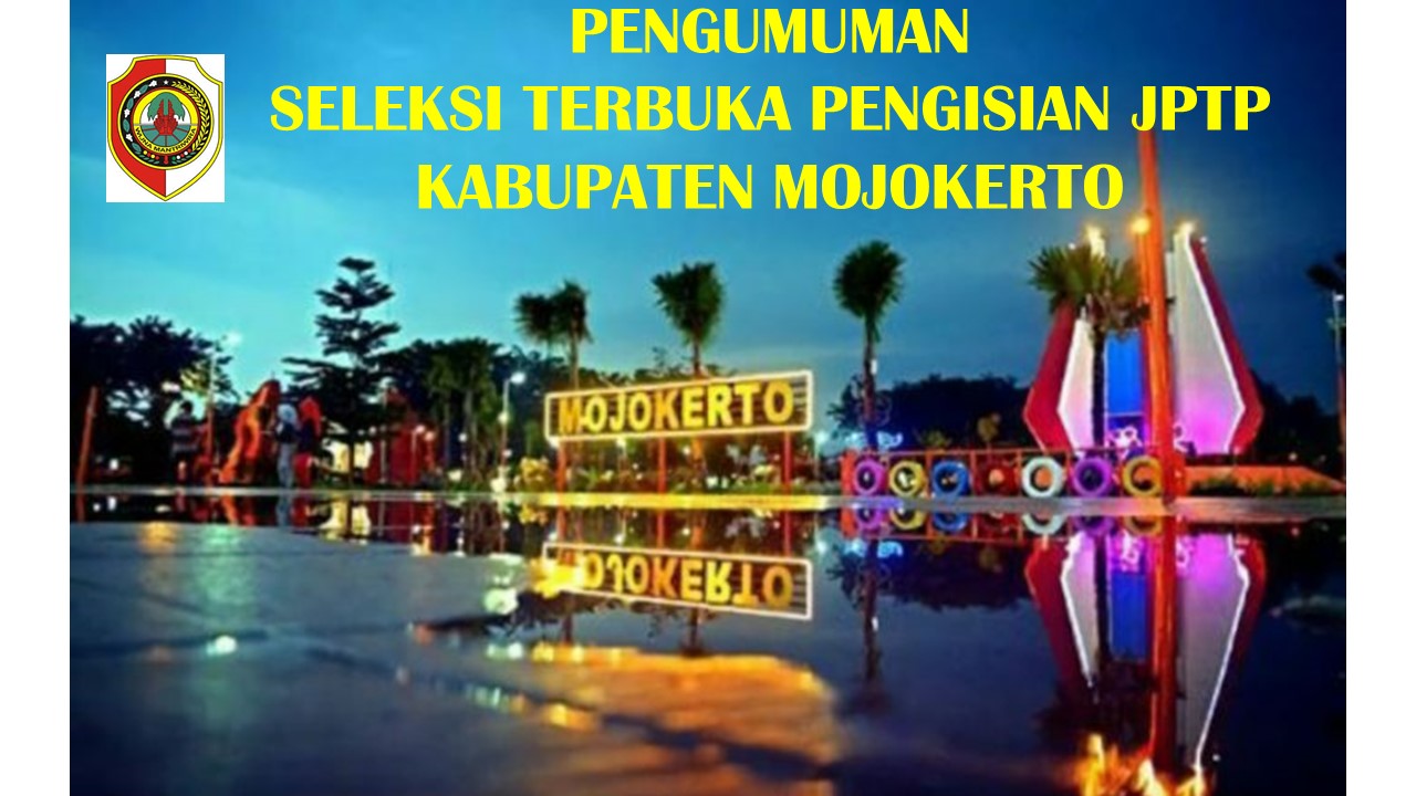 Pengumuman Seleksi Terbuka JPTP Kab. Mojokerto
