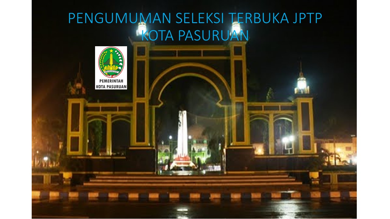 Pengumuman Seleksi Terbuka JPTP Kota Pasuruan