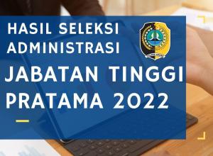 gambar hasil seleksi administrasi jpt 2022
